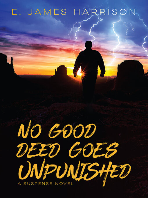 Title details for No Good Deed Goes Unpunished by E. James Harrison - Available